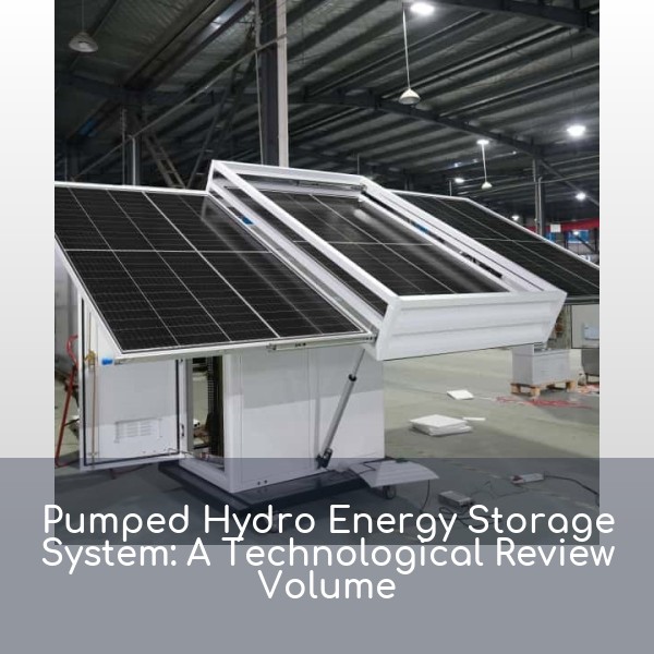 Pumped Hydro Energy Storage System: A Technological Review Volume